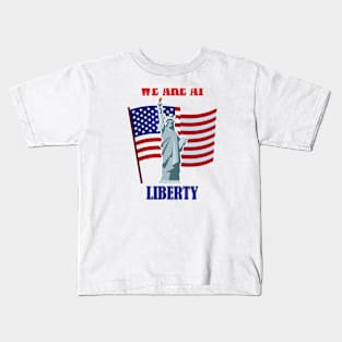 We are at Liberty Kids T-Shirt